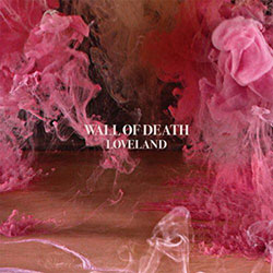 chronique album loveland de wall of death