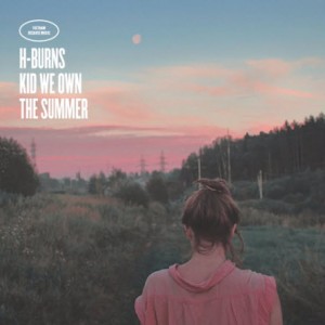 H-Burns - Kid We Own The Summer