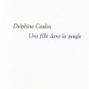 Delphine Coulin - Une fille dans la jungle