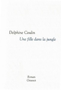 Delphine Coulin - Une fille dans la jungle