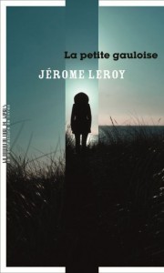 Jérôme Leroy - La petite Gauloise