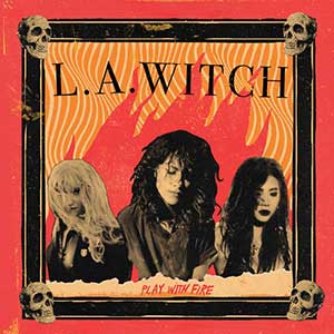LA Witch - Play With Fire - Chronique album