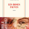 Carole Martinez - Les roses fauves