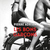 Pierre Adrian – Les bons garçons Pierre Adrian - Les bons garçons - Chronique roman