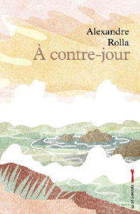 Alexandre Rolla - A contre-jour - Editions La Clé à Molette