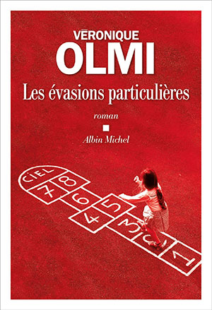 Véronique Olmi - Les évasions particulières - Albin Michel