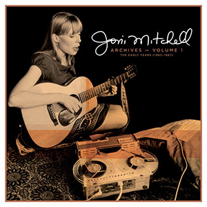Joni Mitchell - Archives The Early Years - Chronique disque