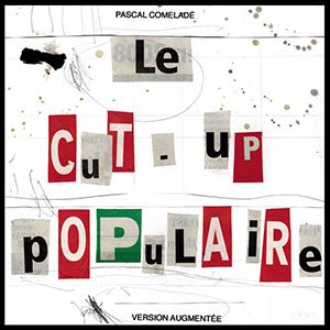 Pascal Comelade - Le cut-up populaire - Chronique album