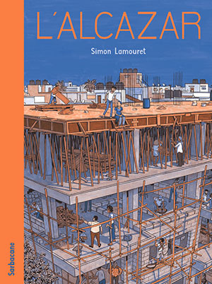 Simon Lamouret - L'Alcazar - Sarbacane - Chronique bande dessinée