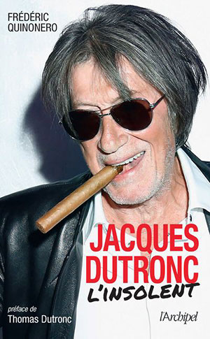 Frédéric Quinonero - Jacques Dutronc l'insolent - L'Archipel - Chronique livre