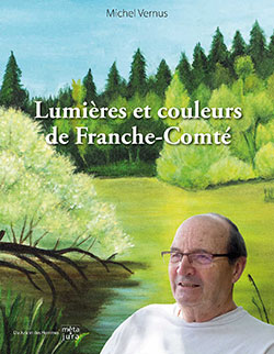 Michel Vernus - Lumières et couleurs de Franche-Comté - Mêta Jura - chronique livre