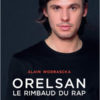 Alain Wodrascka - Orelsan, Le Rimbaud du rap - L'Archipel - Chronique livre