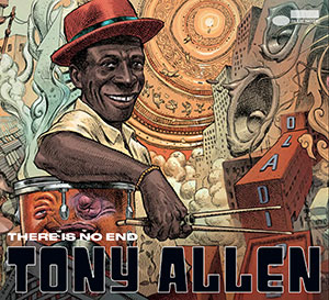 Tony Allen - There Is No End - Blue Note - Chronique album