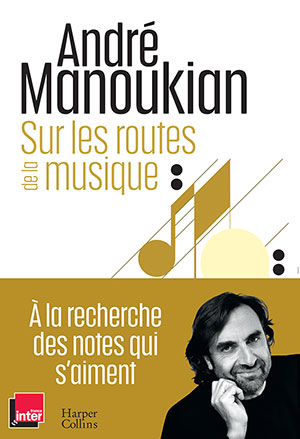 André Manoukian - Sur les routes de la musique - Harper Collins - France Inter - Chronique du livre