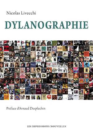 Nicolas Livecchi - Dylanographie - Les Impressions Nouvelles - Chronique du livre