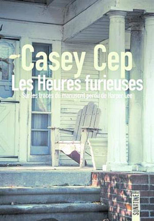 Casey Cep - Les Heures furieuses - Sonatine - Chronique du roman