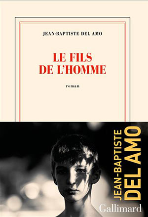 Jean-Baptiste Del Amo - Le fils de l'homme - Gallimard - Chronique du livre