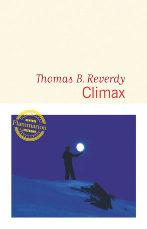 Thomas B. Reverdy - Climax - Flammarion - Chronique du roman par Diversions