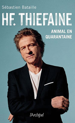 Sébastien Bataille - HF Thiéfaine, animal en quarantaine - L'Archipel - Article du magazine Diversions