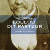 Lettres à Loulou dit Pasteur - Editions Thierry Marchaisse
