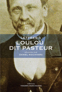 Lettres à Loulou dit Pasteur - Editions Thierry Marchaisse