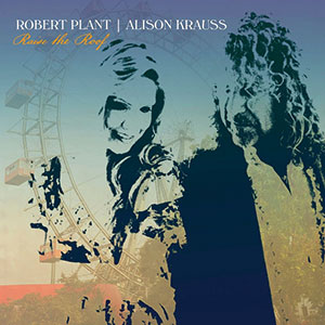 Robert Plant, Alison Krauss - Raise The Roof, chronique album par Diversions