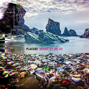 Placebo - Never Let Me Go - Chronique album