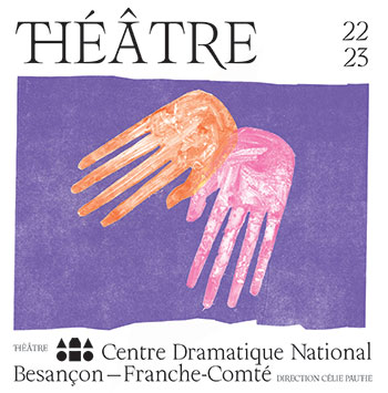 Centre Dramatique National Besançon Franche-Comté 2022-2023