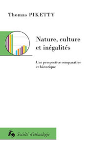 Thomas Piketty - Nature, culture et inégalités - Société d'ethnologie - Chronique dans le magazine Diversions