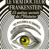 Philippe Delorme - Le vrai docteur Frankenstein et autres secrets de l'histoire - Editions du Cerf - Chronique dans le magazine Diversions