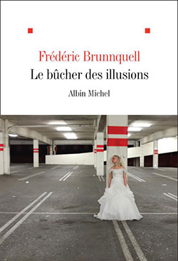 Frédérique Brunnquell - Le Bûcher des illusions - Albin Michel - Chronique dans le magazine Diversions