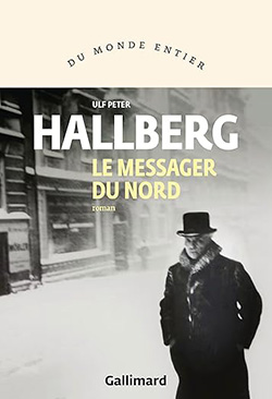 Ulf Peter Hallberg - Le Messager du Nord - Gallimard - Chronique dans le magazine Diversions