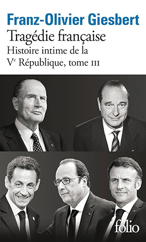 Franz-Olivier Giesbert - Histoire intime de la Ve République, tome 3 - Folio Poche