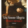 Léa Simone Allegria - Douce menace - Albin Michel - Chronique dans le magazine Diversions