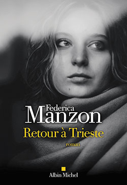 Federica Manzon - Retour à Trieste - Albin Michel - Chronique dans le magazine Diversions