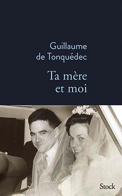 Guillaume de Tonquédec - Ta mère et moi - Stock - Chronique dans le magazine Diversions