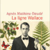 Agnès Mathieu Daudé - La ligne Wallace - Flammarion - Chronique roman