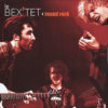 Bex'Tet - Round Rock - Chronique album