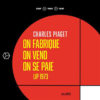 Charles Piaget - On fabrique on vend on se paie, entretien avec l'auteur