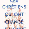 Bernard Lecomte - Ces chrétiens qui ont changé le monde - Tallandier - Chronique du magazine Diversions