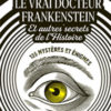 Philippe Delorme – Le vrai docteur Frankenstein et autres secrets de l’Histoire Philippe Delorme - Le vrai docteur Frankenstein et autres secrets de l'histoire - Editions du Cerf - Chronique dans le magazine Diversions