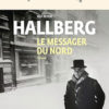 Ulf Peter Hallberg – Le Messager du Nord Ulf Peter Hallberg - Le Messager du Nord - Gallimard - Chronique dans le magazine Diversions