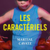 Salon du livre de Vesoul 2025 – Martial Cavatz Martial Cavatz - Les caractériels - Edition poche - Points