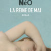 NéO - La Reine de mai - Albin Michel - Chronique dans le magazine Diversions