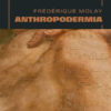 Frédérique Molay - Anthropodermia - Editions L'animal - Chronique dans le magazine Diversions