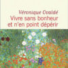 Véronique Ovaldé - Vivre sans bonheur et n'en point dépérir - Flammarion - Chronique dans le magazine Diversions